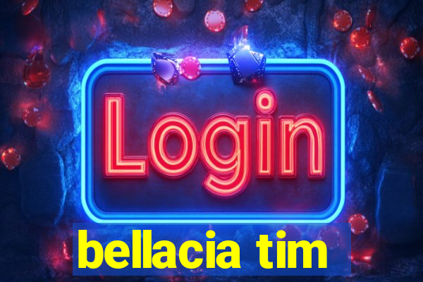 bellacia tim